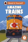 Amazing Trains: Read It Yourself - Level 1 Early Reader - Book