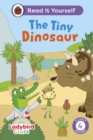 Ladybird Class The Tiny Dinosaur: Read It Yourself - Level 4 Fluent Reader - Book