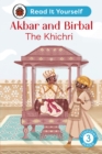 Akbar and Birbal: The Khichri : Read It Yourself - Level 3 Confident Reader - Book