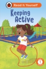 Keeping Active: Read It Yourself - Level 1 Early Reader - Book