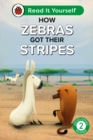 How Zebras Got Their Stripes: Read It Yourself - Level 2 Developing Reader - Book