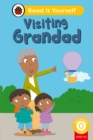 Visiting Grandad (Phonics Step 10): Read It Yourself - Level 0 Beginner Reader - Book