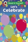 Let's Celebrate: Read It Yourself - Level 2 Developing Reader - eBook