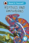 Reptiles and Amphibians: Read It Yourself - Level 3 Confident Reader - eBook