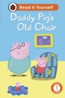 Peppa Pig Daddy Pig's Old Chair: Read It Yourself - Level 1 Early Reader - eBook