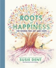 Roots of Happiness : 100 Words for Joy and Hope from Britain’s Most-Loved Word Expert - eBook