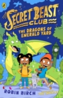 Secret Beast Club: The Dragons of Emerald Yard - Book
