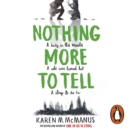 Nothing More to Tell : The new release from bestselling author Karen McManus - eAudiobook