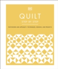 Quilt Step by Step : Patchwork and Applique, Techniques, Designs, and Projects - eBook