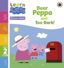 Learn with Peppa Phonics Level 2 Book 2 – Dear Peppa and Too Dark! (Phonics Reader) - Book