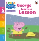 Learn with Peppa Phonics Level 5 Book 1 – George Learns a Lesson (Phonics Reader) - Book