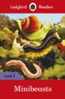 Ladybird Readers Level 3 - Minibeasts (ELT Graded Reader) - eBook
