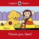 Ladybird Readers Beginner Level - Spot - Thank you, Spot! (ELT Graded Reader) - eBook