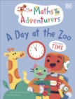 The Maths Adventurers A Day at the Zoo : Learn About Time - Book