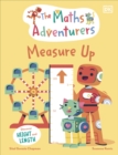 The Maths Adventurers Measure Up : Discover Height and Length - Book