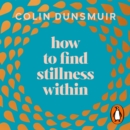 How to Find Stillness Within : The Yoga Therapy Plan to Help You Find Inner Peace in a Chaotic World - eAudiobook