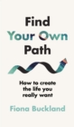 Find Your Own Path : A life coach’s guide to changing your life - eBook