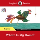 Ladybird Readers Beginner Level - Eric Carle - Where Is My Home? (ELT Graded Reader) - eBook
