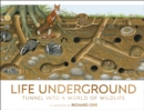 Life Underground : Tunnel into a World of Wildlife - Book
