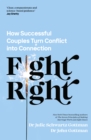 Fight Right : How Successful Couples Turn Conflict into Connection - eBook