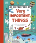 My Encyclopedia of Very Important Things : For Little Learners Who Want to Know Everything - Book