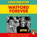 Watford Forever : How Graham Taylor and Elton John Saved a Football Club, a Town and Each Other - eAudiobook