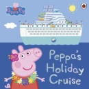 Peppa Pig: Peppa's Holiday Cruise - eBook