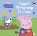 Peppa Pig: Peppa's Playgroup Garden - Book