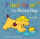 Find Spot: The Rainy Day : A Lift-the-Flap Story - Book