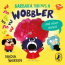 Barbara Throws a Wobbler and Other Stories - eAudiobook
