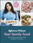 Fast Family Food : Easy Meals for You and Your Baby Prepped in 10 Minutes - eBook