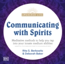Communicating with Spirits : Meditative Methods to Help You Tap Into Your Innate Medium Abilities - eAudiobook