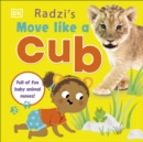 Radzi's Move Like a Cub : Full of Fun Baby Animal Moves - eBook