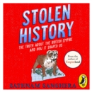 Stolen History : The truth about the British Empire and how it shaped us - eAudiobook