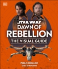 Star Wars Dawn of Rebellion The Visual Guide - Book