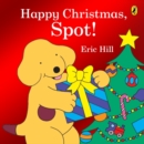 Happy Christmas, Spot! : A fold-out flap book - Book