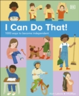 I Can Do That! : 1000 Ways to Become Independent - eBook
