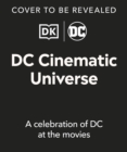 DC Cinematic Universe : A Celebration of DC at the Movies - Book