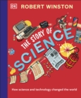 Robert Winston: The Story of Science : How Science and Technology Changed the World - eBook