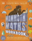 Mammoth Maths Workbook : Practise Your Maths Skills with a Little Help from Some Mammoths - Book