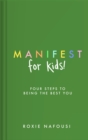 Manifest for Kids : FOUR STEPS TO BEING THE BEST YOU - eBook