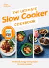The Ultimate Slow Cooker Cookbook : The Kitchen must-have From the bestselling author of The Ultimate Air Fryer Cookbook - Book