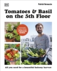 Tomatoes and Basil on the 5th Floor (The Frenchie Gardener) : All You Need for a Bountiful Balcony Harvest - Book