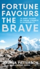 Fortune Favours the Brave : 76 Short Lessons on Finding Strength in Vulnerability - Book