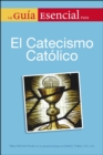 La Guia Esencial Del Catecismo De La Igelia Catolica - eBook