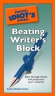 The Pocket Idiot's Guide to Beating Writer's Block : Blast Through Blocks and Jump-Start Your Creativity - eBook