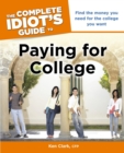 The Complete Idiot's Guide to Paying for College : Find the Money You Need for the College You Want - eBook