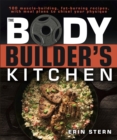 The Bodybuilder's Kitchen : 100 Muscle-Building, Fat Burning Recipes, with Meal Plans to Chisel Your Physique - eBook