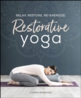 Restorative Yoga : Relax. Restore. Re-energize. - eBook