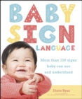 Baby Sign Language : More than 150 Signs Baby Can Use and Understand - eBook